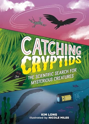 Catching Cryptids: The Scientific Search for Mysterious Creatures von Running Press Kids