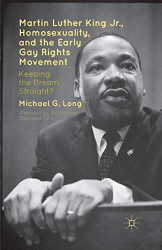 Martin Luther King Jr., Homosexuality, and the Early Gay Rights Movement: Keeping the Dream Straight?