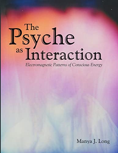 The Psyche as Interaction: Electromagnetic Patterns of Conscious Energy von Lulu Publishing Services