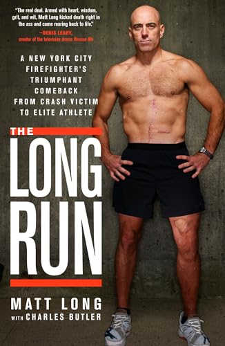 The Long Run: A New York City Firefighter's Triumphant Comeback from Crash Victim to Elite Athlete