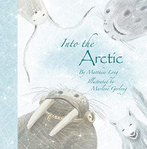 Into the Arctic von Starfish Bay Children's Books