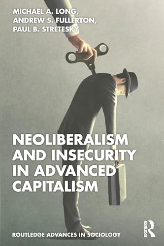 Neoliberalism and Insecurity in Advanced Capitalism (Routledge Advances in Sociology) von Routledge