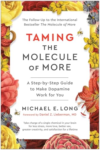 Taming the Molecule of More: A Step-by-Step Guide to Make Dopamine Work for You von BenBella Books