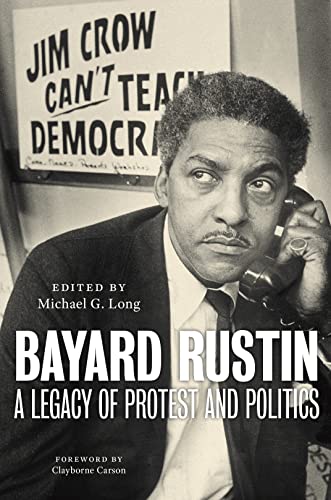 Bayard Rustin: A Legacy of Protest and Politics von New York University Press