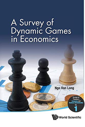 A Survey Of Dynamic Games In Economics (Surveys on Theories in Economics and Business Administration, Band 1)