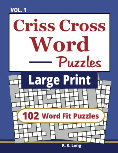 Large Print Criss Cross Word Puzzles, Volume 1: 102 CrissCross Word Fit Puzzles in Large Print (Book 1) von CreateSpace Independent Publishing Platform