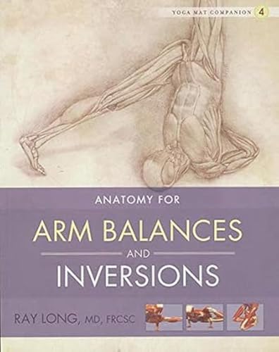 Anatomy for Arm Balances and Inversions (Yoga Mat Companion)