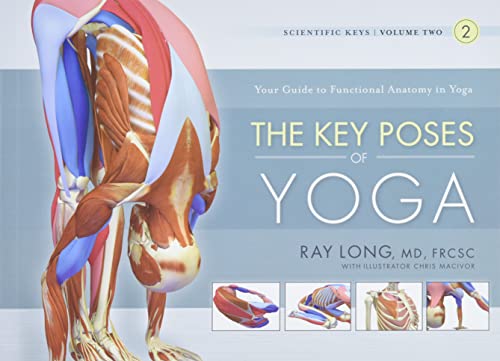 The Key Poses of Yoga: Your Guide to Functional Anatomy in Yoga (Scientific Keys)