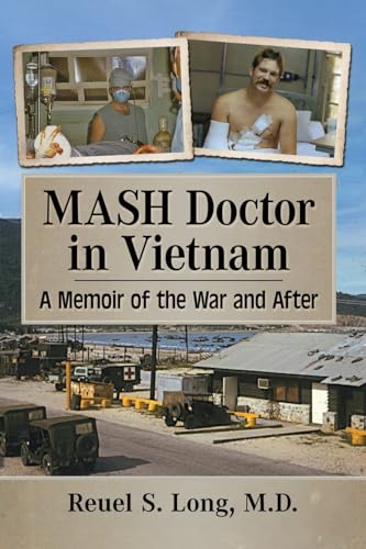 MASH Doctor in Vietnam: A Memoir of the War and After