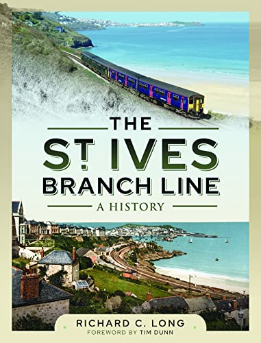 The St Ives Branch Line: A History von Pen & Sword Transport