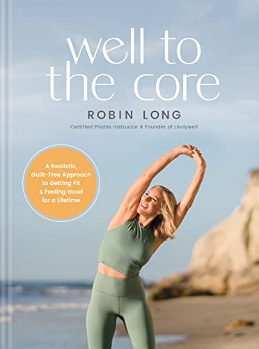 Well to the Core: A Realistic, Guilt-Free Approach to Getting Fit and Feeling Good for a Lifetime von Tyndale House Publishers