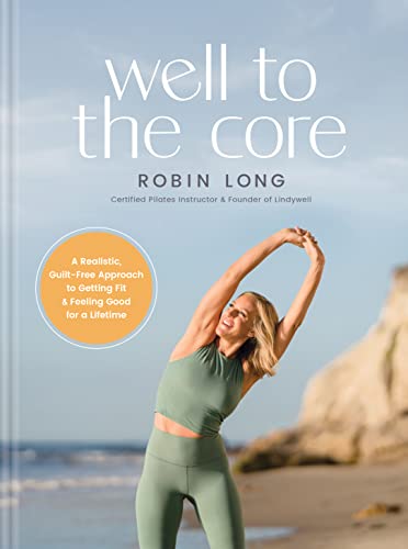 Well to the Core: A Realistic, Guilt-Free Approach to Getting Fit and Feeling Good for a Lifetime von Tyndale
