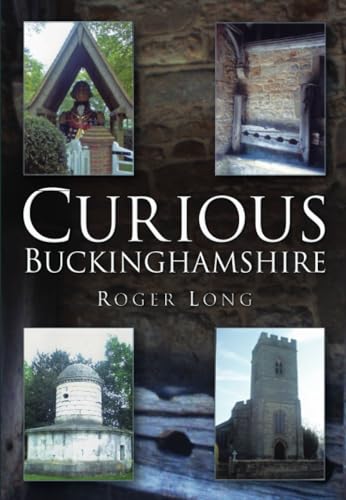 Curious Buckinghamshire von The History Press Ltd