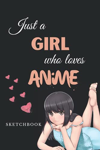 Just a Girl who love Anime - Sketchbook: Anime Manga Comic Sketch Book for drawing and sketching - Anime Drawing Book - Blank Drawing Paper - Anime Art Supplies - Otaku & Artist Gift von Independently published