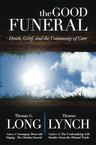 The Good Funeral: Death, Grief, and the Community of Care