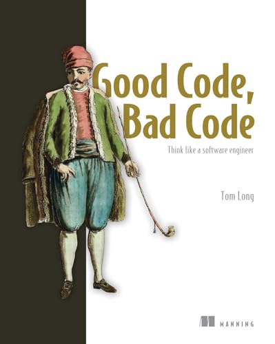Good Code, Bad Code: Think Like a Software Engineer