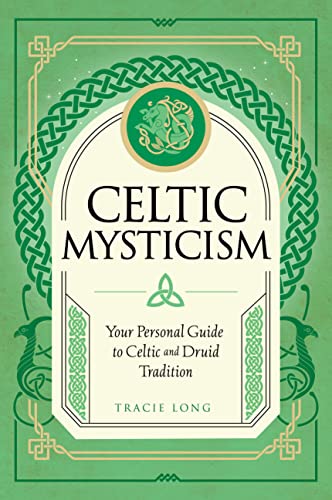 Celtic Mysticism: Your Personal Guide to Celtic and Druid Tradition (2) (Mystic Traditions, Band 2)
