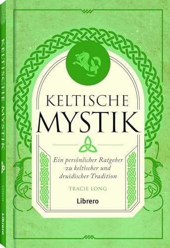 Keltische Mystik: Ein persönlicher Ratgeber zu keltischer und druidischer Tradition von Librero