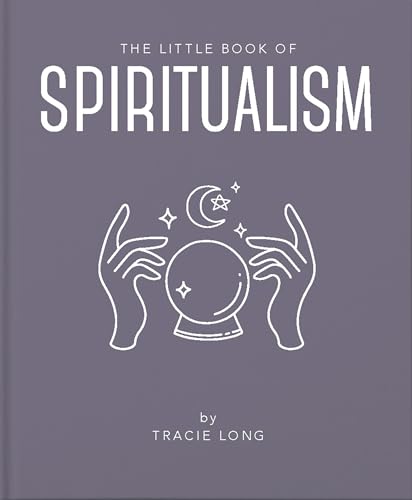 The Little Book of Spiritualism (Little Books of Mind, Body & Spirit)