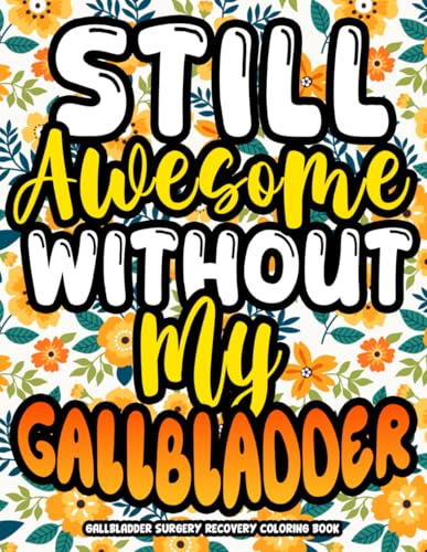 Gallbladder Surgery Recovery Coloring Book: A Hilarious & Relatable Gift for Gallbladder Surgery Patients for Relaxation & Recovery von Independently published