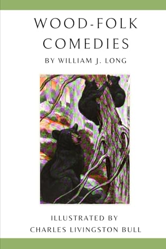 Wood-Folk Comedies: The Play of Wild-Animal Life on a Natural Stage von Independently published