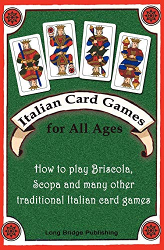 Italian Card Games for All Ages: How to play Briscola, Scopa and many other traditional Italian card games von Long Bridge Publishing