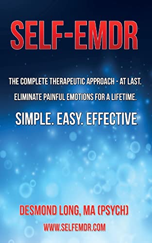 Self-EMDR: The Complete Therapeutic Approach - At Last. Eliminate Painful Emotions For A Lifetime. Simple. Easy. Effective.