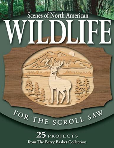 Scenes of North American Wildlife for the Scroll Saw: 25 Projects from the Berry Basket Collection von Fox Chapel Publishing