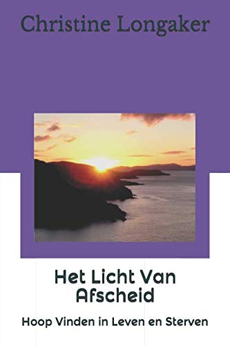 Het Licht Van Afscheid: Hoop Vinden in Leven en Sterven
