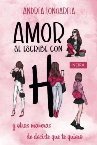 Amor se escribe con H y otras maneras de decirte que te quiero