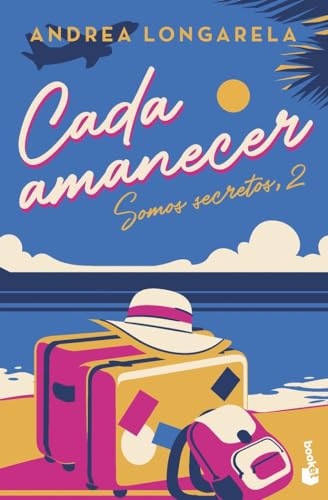 Cada amanecer: Bilogía Somos secretos, 2 (Romántica, Band 2) von Booket