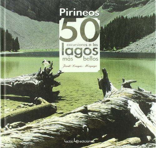 Pirineos : 50 excursiones a los lagos más bellos (Iris, Band 5) von Lectio Ediciones