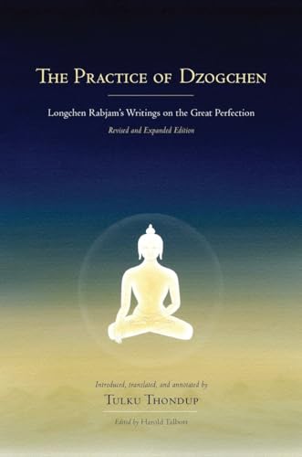 The Practice of Dzogchen: Longchen Rabjam's Writings on the Great Perfection (Buddhayana Foundation, Band 3)