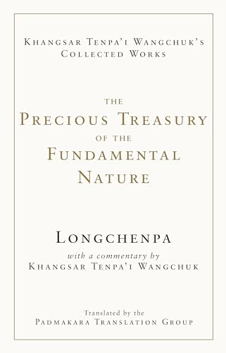 The Precious Treasury of the Fundamental Nature (The Collected Works of Khangsar Tenpa'i Wangchuk)