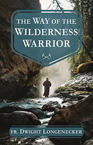 The Way of the Wilderness Warrior von Sophia Institute Press