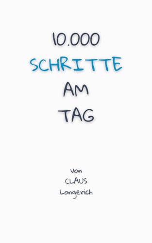 10.000 Schritte am Tag: Gute Laune, Wohlfühlgewicht erreichen und Gesundheit können so einfach sein