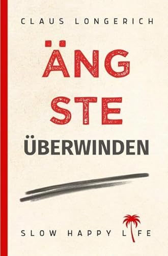 Ängste überwinden: Wie Du Deine Ängste besiegen und Panikattacken loswerden kannst!