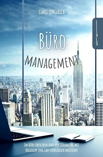 Büromanagement: Im Büro überleben und den Büroalltag mit Kollegen und Chef erfolgreich meistern! von epubli