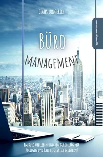 Büromanagement: Im Büro überleben und den Büroalltag mit Kollegen und Chef erfolgreich meistern! Büromanagement: Im Büro überleben und den Büroalltag mit Kollegen und Chef erfolgreich meistern!