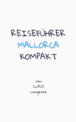 MALLORCA: Reiseführer kompakt mit Reise Tagebuch