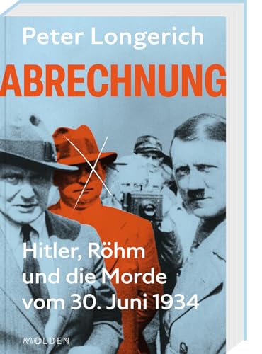 Abrechnung: Hitler, Röhm und die Morde vom 30. Juni 1934 von Molden Verlag in Verlagsgruppe Styria GmbH & Co. KG