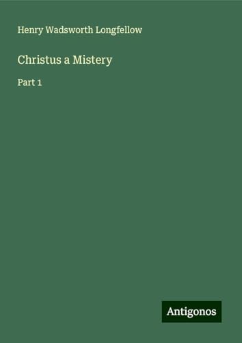 Christus a Mistery: Part 1 Christus a Mistery: Part 1 von Antigonos Verlag