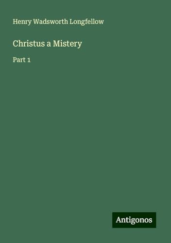 Christus a Mistery: Part 1 Christus a Mistery: Part 1 von Antigonos Verlag