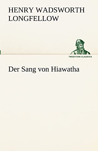 Der Sang von Hiawatha (TREDITION CLASSICS)