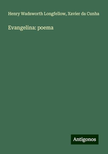 Evangelina: poema Evangelina: poema von Antigonos Verlag