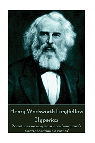 Henry Wadsworth Longfellow - Hyperion: "Sometimes we may learn more from a man's errors, than from his virtues" von Word to the Wise