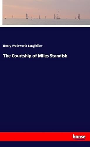 The Courtship of Miles Standish: DE The Courtship of Miles Standish: DE von hansebooks