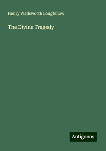 The Divine Tragedy The Divine Tragedy von Antigonos Verlag