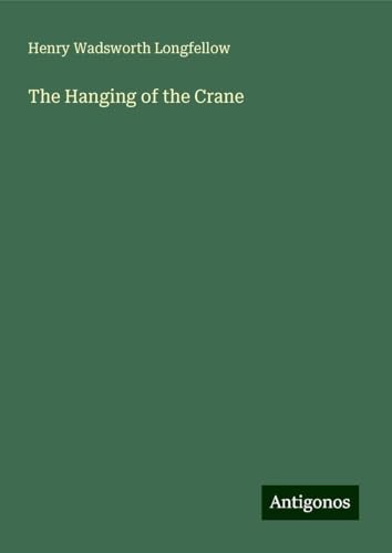 The Hanging of the Crane The Hanging of the Crane von Antigonos Verlag