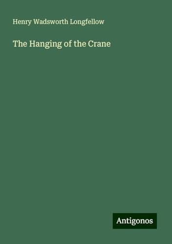 The Hanging of the Crane The Hanging of the Crane von Antigonos Verlag